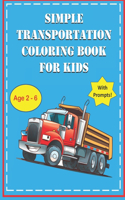 Simple Transportation Coloring Book for Kids Age 2 - 6 with Prompts