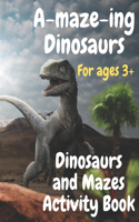 Dinosaurs and Mazes Activity Book