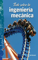 Todo Sobre La Ingeniería Mecánica