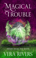 Magical Trouble: (5 Midlife Magic and Mates)
