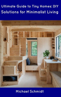 Ultimate Guide to Tiny Homes