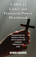 3-Minute Easter And Pentecost Power Devotional: Empowering Your Spiritual Journey with Scripture and Insightful Reflections for 2024