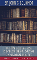 Intellectual Development of the Canadian People (Esprios Classics)