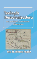 Teología descolonizadora: Voz profética, solidaridad y liberación