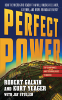 Perfect Power: How the Microgrid Revolution Will Unleash Cleaner, Greener, More Abundant Energy
