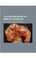 The Golden Book of Marcus Aurelius: (English)