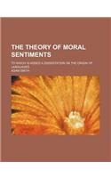 The Theory of Moral Sentiments; To Which Is Added a Dissertation on the Origin of Languages