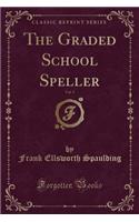 The Graded School Speller, Vol. 3 (Classic Reprint)