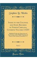 Index to the Colonial and State Records of North Carolina, Covering Volumes I-XXV, Vol. 2: Published Under the Supervision of the Trustees of the Public Libraries, by Order of the General Assembly; F-L (Classic Reprint)