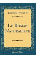 Le Roman Naturaliste (Classic Reprint)
