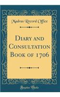 Diary and Consultation Book of 1706 (Classic Reprint)