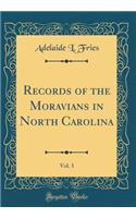 Records of the Moravians in North Carolina, Vol. 3 (Classic Reprint)