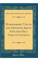 Homemakers' Use of and Opinions about Fats and Oils Used in Cooking (Classic Reprint)