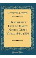 Descriptive List of Hardy Native Grape Vines, 1865-1866 (Classic Reprint)