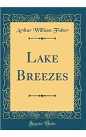 Lake Breezes (Classic Reprint)