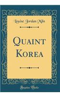 Quaint Korea (Classic Reprint)