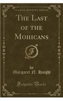 The Last of the Mohicans (Classic Reprint)