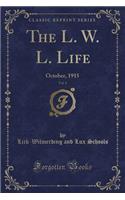 The L. W. L. Life, Vol. 1: October, 1915 (Classic Reprint)