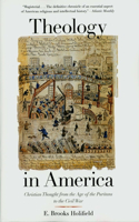 Theology in America: Christian Thought from the Age of the Puritans to the Civil War