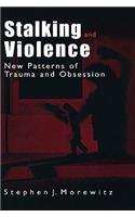 Stalking and Violence: New Patterns of Trauma and Obsession