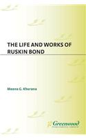 The Life and Works of Ruskin Bond