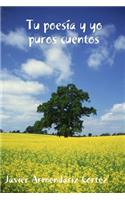 Tu poesía y yo puros cuentos