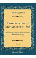 Protestantische Monatshefte, 1898, Vol. 2: Neue Folge Der Protestantischen Kirchenzeitung (Classic Reprint): Neue Folge Der Protestantischen Kirchenzeitung (Classic Reprint)