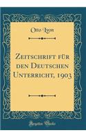 Zeitschrift FÃ¼r Den Deutschen Unterricht, 1903 (Classic Reprint)