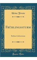 Frühlingssturm: Berliner Liebesroman (Classic Reprint)