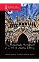 The Routledge Handbook of Criminal Justice Ethics