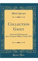 Collection Gavet: Vente de 95 Dessins de Jean-François Millet, 11 Juin 1875 (Classic Reprint)