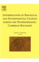 Interpretation of Biological and Environmental Changes Across the Neoproterozoic-Cambrian Boundary