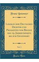 Lexikon Der Deutschen Dichter Und Prosaisten Vom Beginn Des 19. Jahrhunderts Bis Zur Gegenwart, Vol. 3 (Classic Reprint)