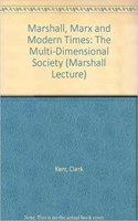 Marshall, Marx and Modern Times: The Multi-Dimensional Society