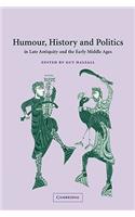 Humour, History and Politics in Late Antiquity and the Early Middle Ages