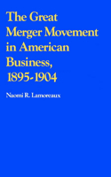 Great Merger Movement in American Business, 1895-1904