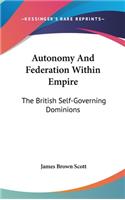 Autonomy And Federation Within Empire: The British Self-Governing Dominions