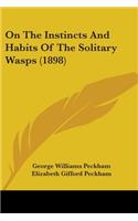 On The Instincts And Habits Of The Solitary Wasps (1898)