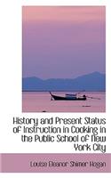 History and Present Status of Instruction in Cooking in the Public School of New York City