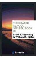 The Graded School Speller, book III