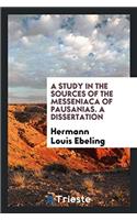 A Study in the Sources of the Messeniaca of Pausanias. A dissertation