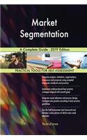 Market Segmentation A Complete Guide - 2019 Edition