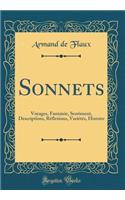 Sonnets: Voyages, Fantaisie, Sentiment, Descriptions, Réflexions, Variétés, Histoire (Classic Reprint)