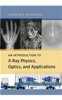 An Introduction to X-Ray Physics, Optics, and Applications