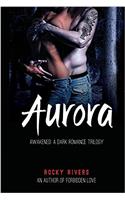 Aurora: Awakened: A Dark Romance: Volume 3