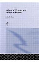 Labour's Wrongs and Labour's Remedy