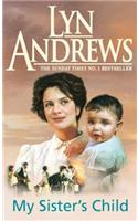 My Sister's Child: A gripping saga of danger, abandonment and undying devotion