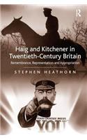 Haig and Kitchener in Twentieth-Century Britain