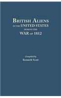 British Aliens in the United States During the War of 1812