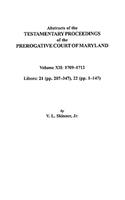 Abstracts of the Testamentary Proceedings of the Prerogative Court of Maryland. Volume XII